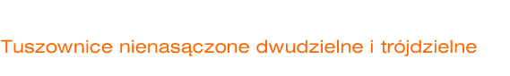 Tuszownice nienas�czone dwudzielne i tr�jdzielne