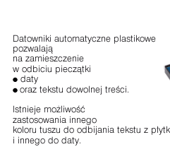 Datowniki automatyczne plastikowe pozwalaj� na zamieszczenie w odbiciu piecz�tki: daty oraz tekstu dowolnej tre�ci. 