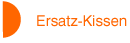 Ersatz Kissen