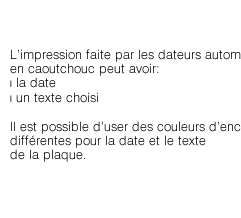 L'impression faite par les dateurs automatiques en caoutchouc peut avoir