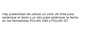 Istnieje mo¿liwoœæ zastosowania innego koloru tuszu do odbijania tekstu z p³ytki i innego do daty w datownikach Polan D55 i Polan d7